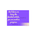 Don't Focus on Being The Finished Article. You are Work In Progress Postcard